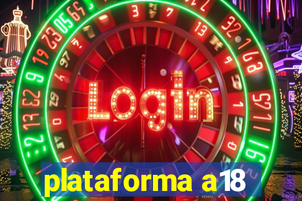 plataforma a18